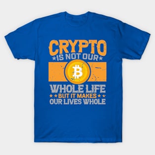 Crypto Makes Our Lives Whole T-Shirt